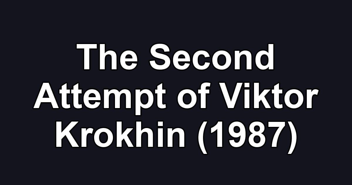 The Second Attempt of Viktor Krokhin (1987)