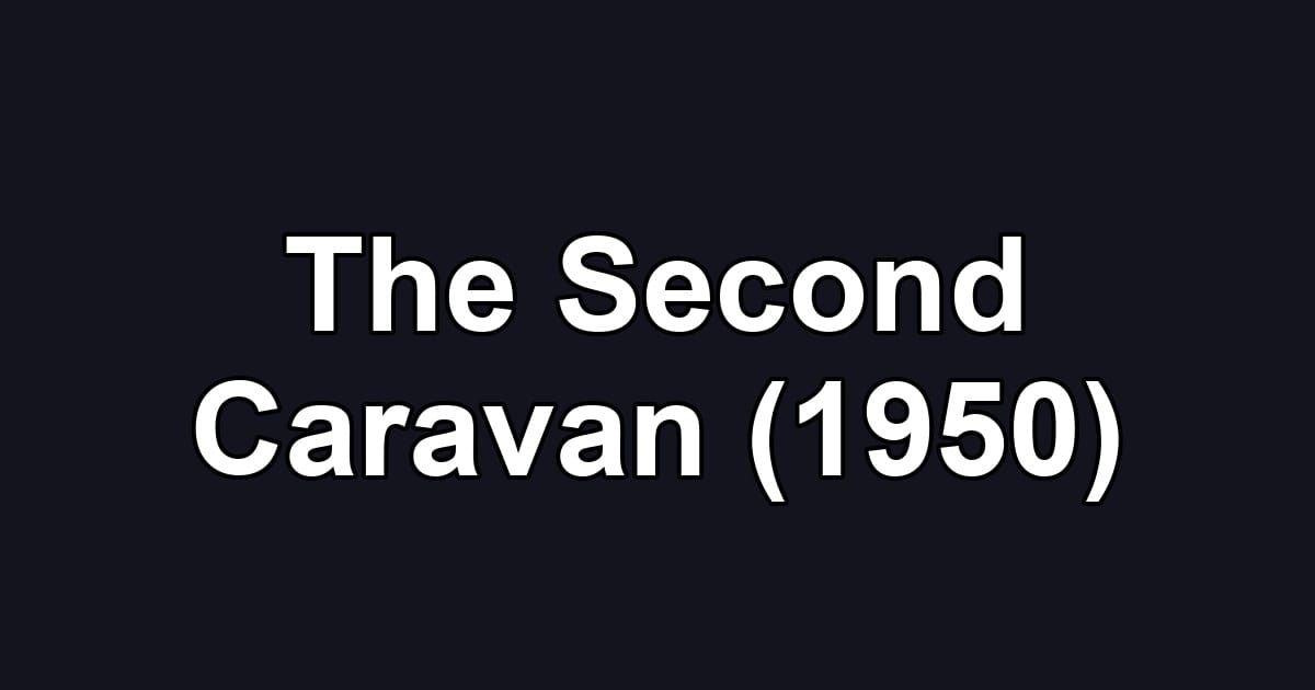 The Second Caravan (1950)