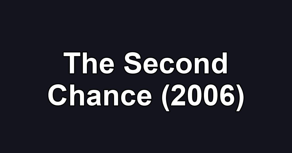 The Second Chance (2006)