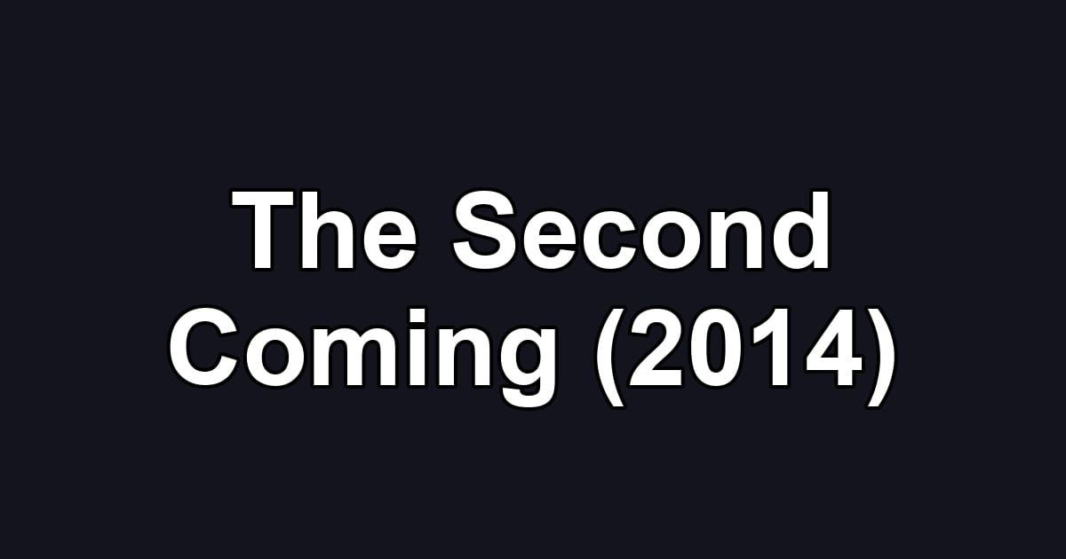 The Second Coming (2014)