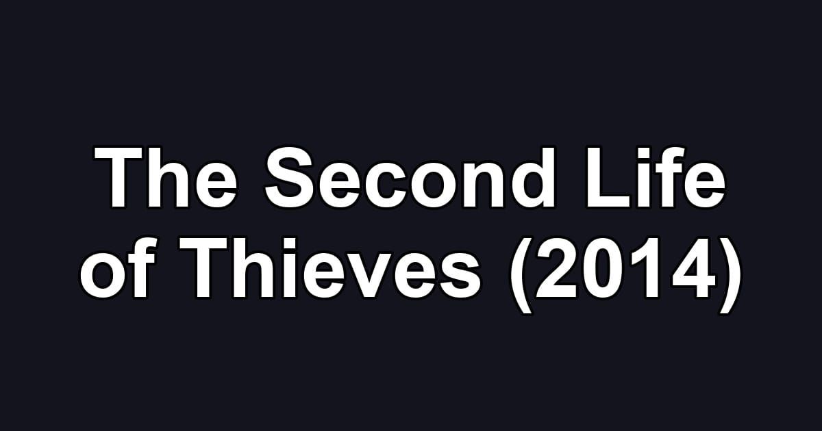 The Second Life of Thieves (2014)