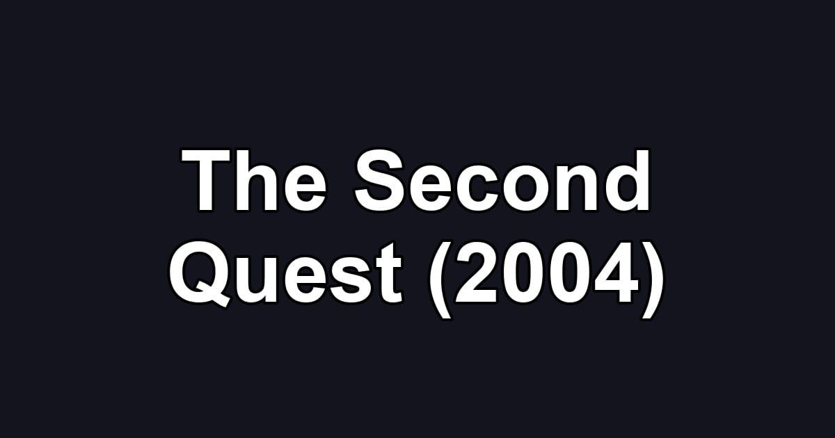 The Second Quest (2004)