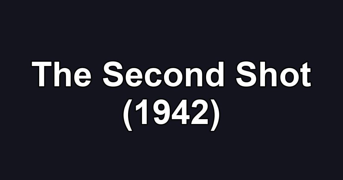 The Second Shot (1942)