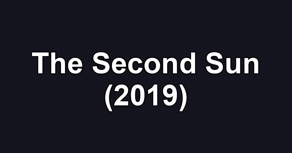 The Second Sun (2019)