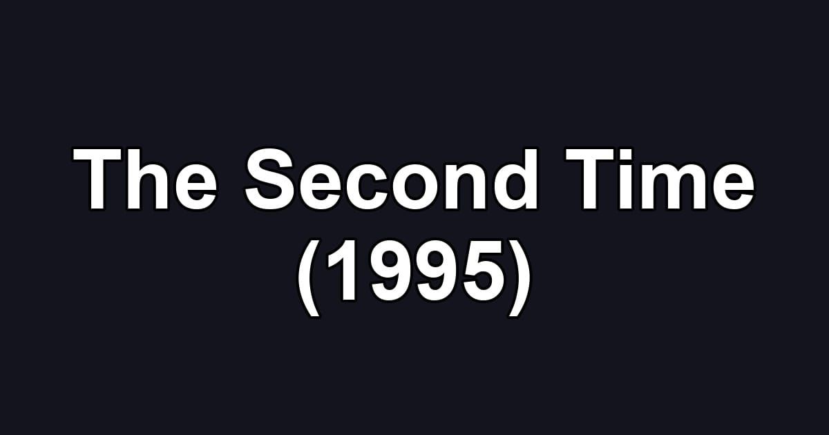 The Second Time (1995)