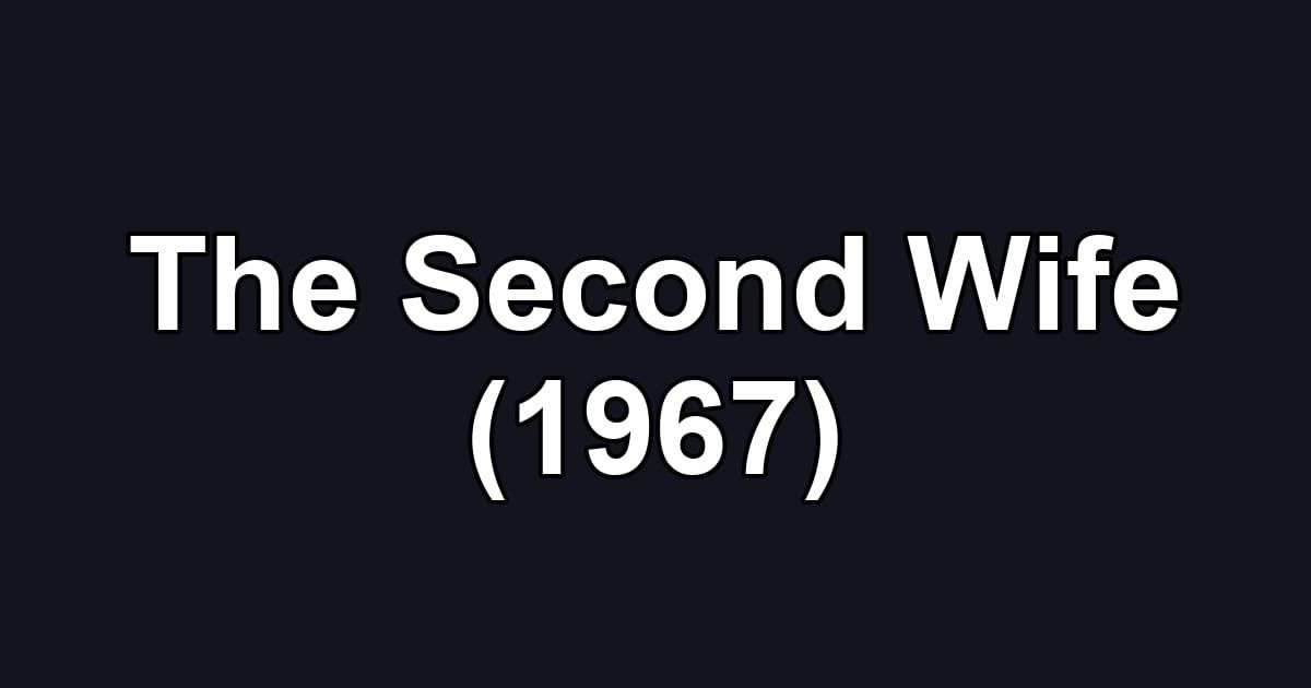 The Second Wife (1967)