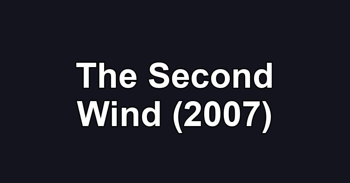 The Second Wind (2007)