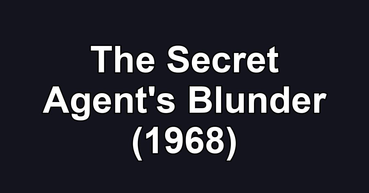 The Secret Agent's Blunder (1968)