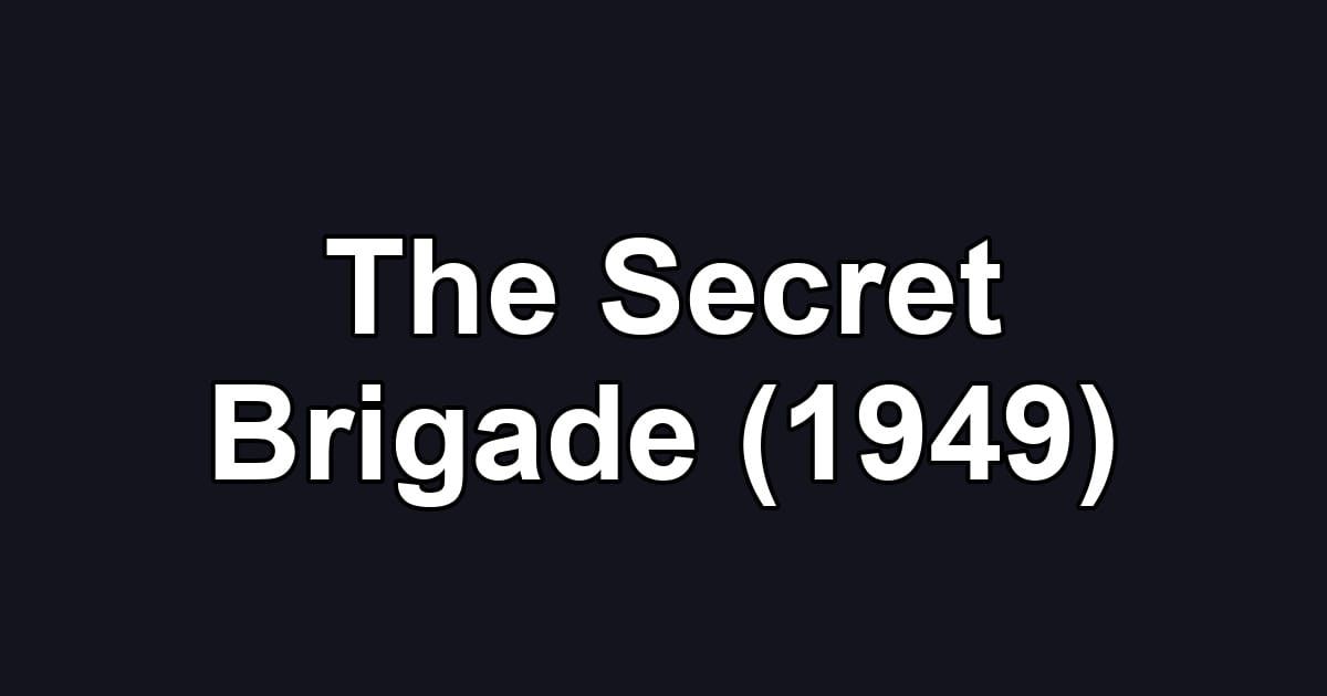 The Secret Brigade (1949)