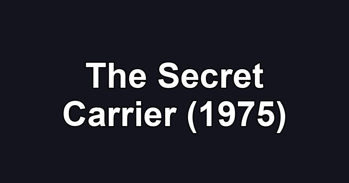 The Secret Carrier (1975)