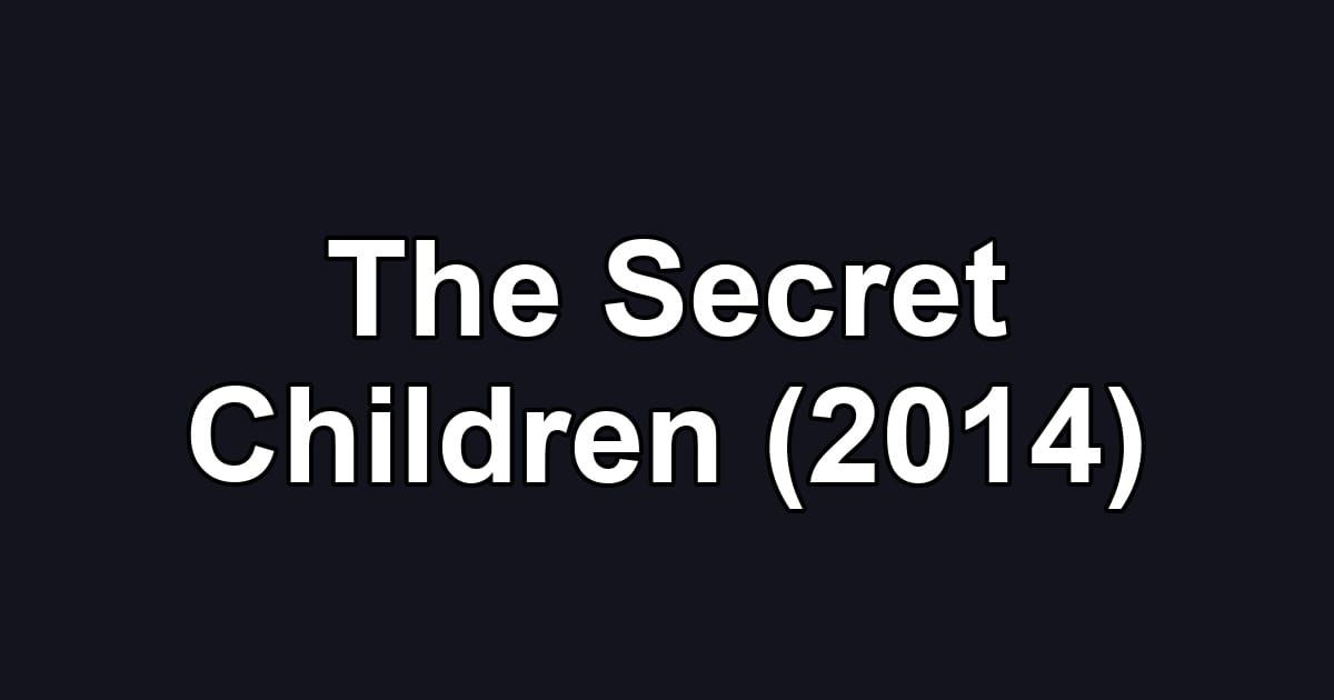 The Secret Children (2014)