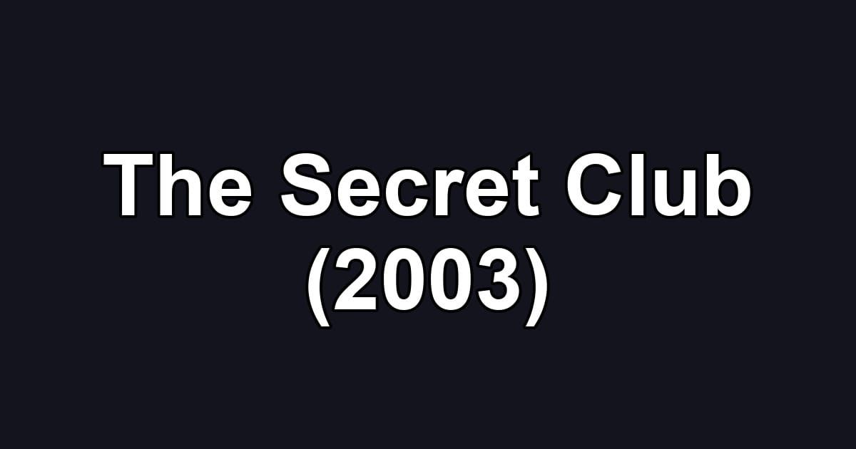 The Secret Club (2003)