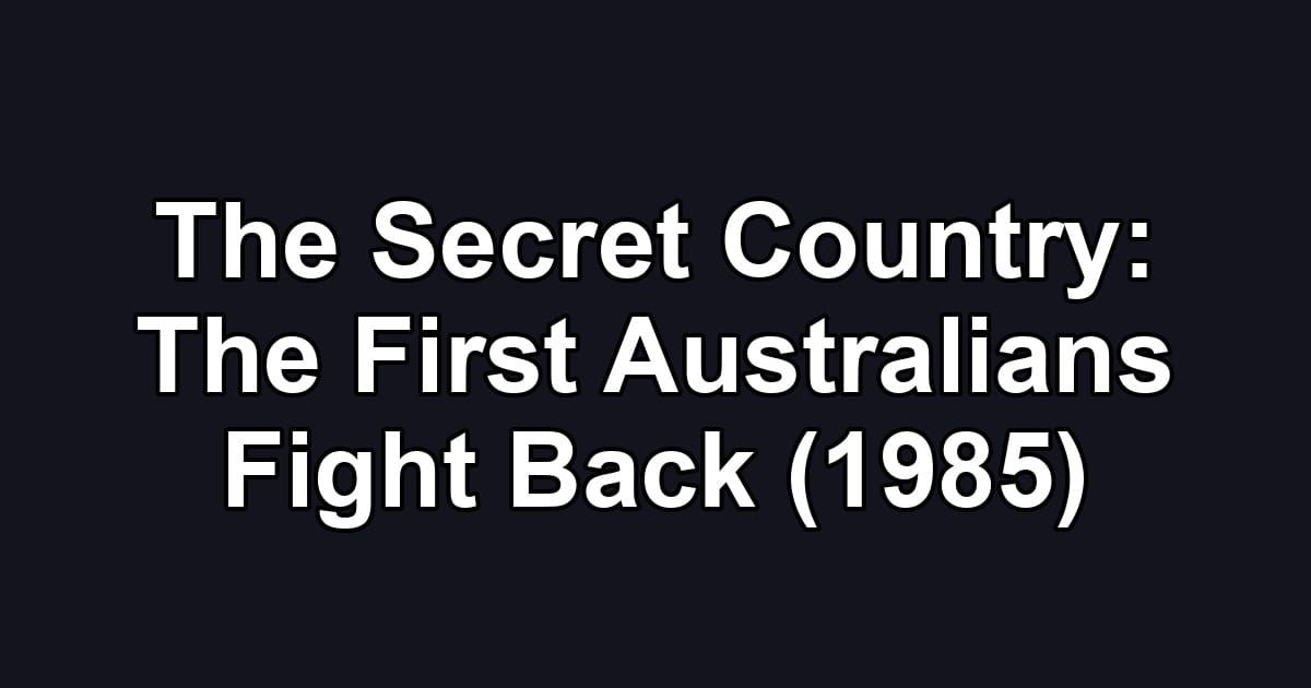 The Secret Country: The First Australians Fight Back (1985)