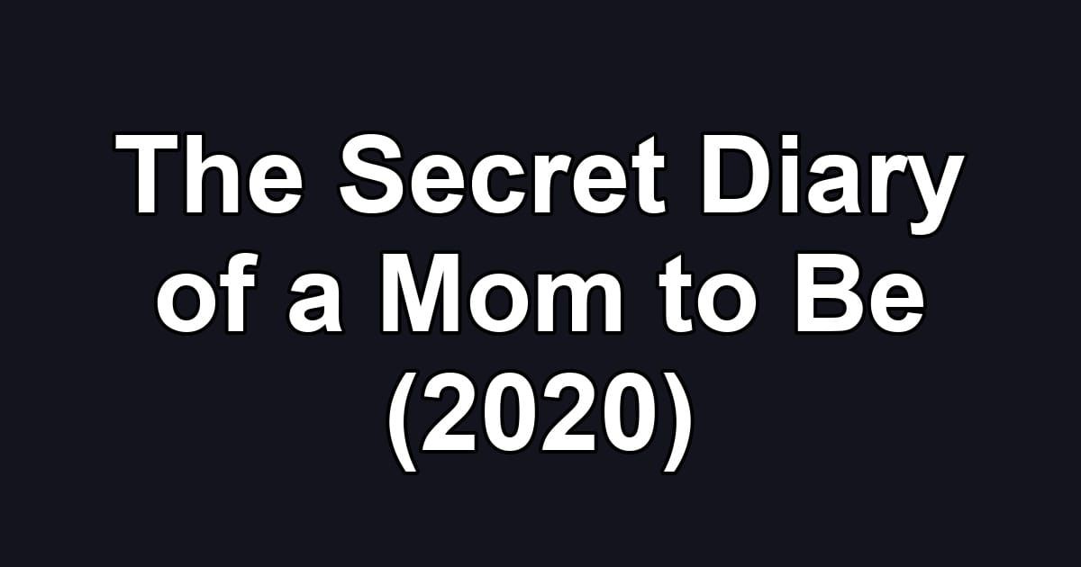 The Secret Diary of a Mom to Be (2020)