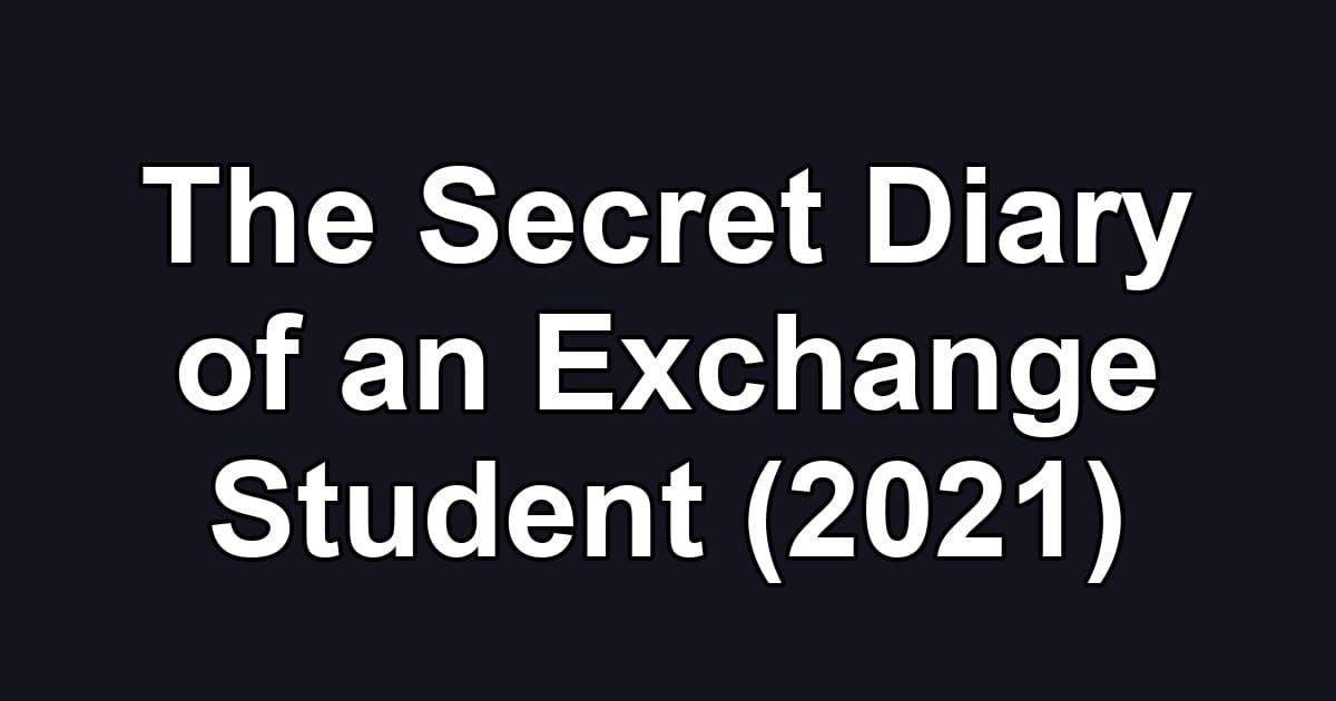 The Secret Diary of an Exchange Student (2021)