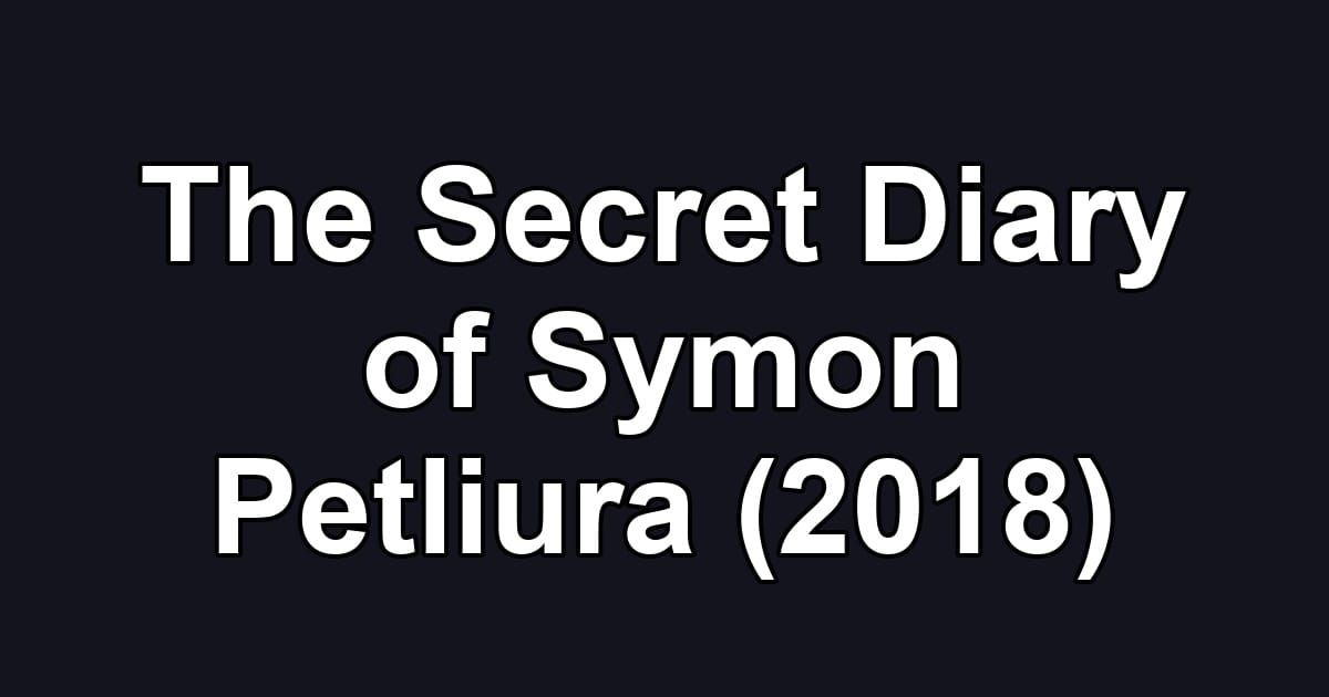 The Secret Diary of Symon Petliura (2018)