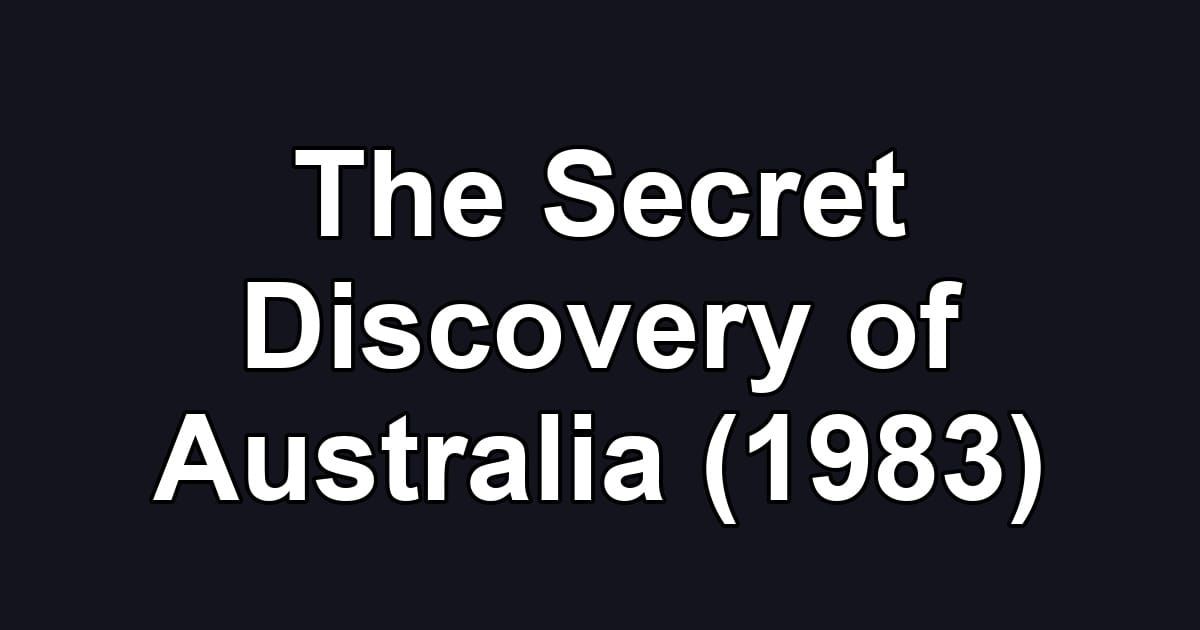 The Secret Discovery of Australia (1983)