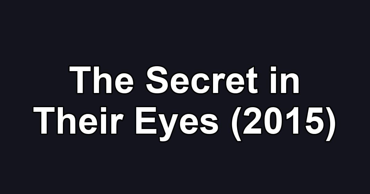 The Secret in Their Eyes (2015)
