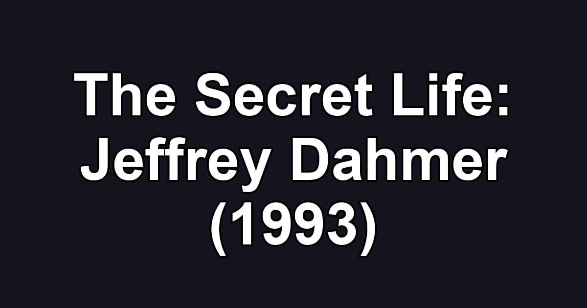 The Secret Life: Jeffrey Dahmer (1993)