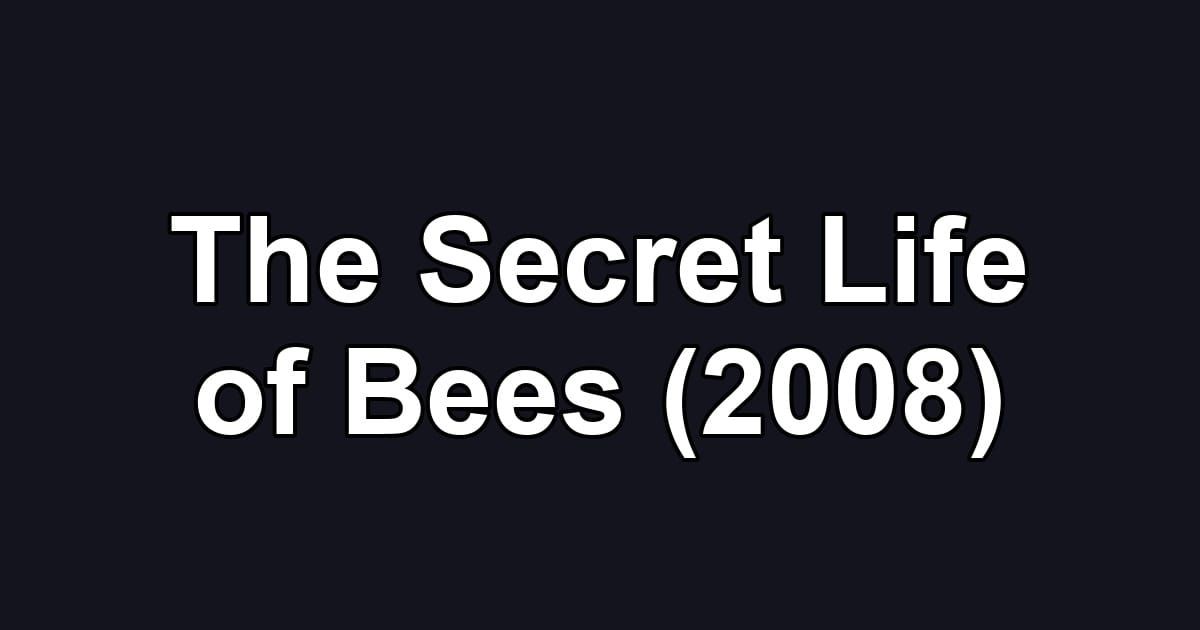 The Secret Life of Bees (2008)