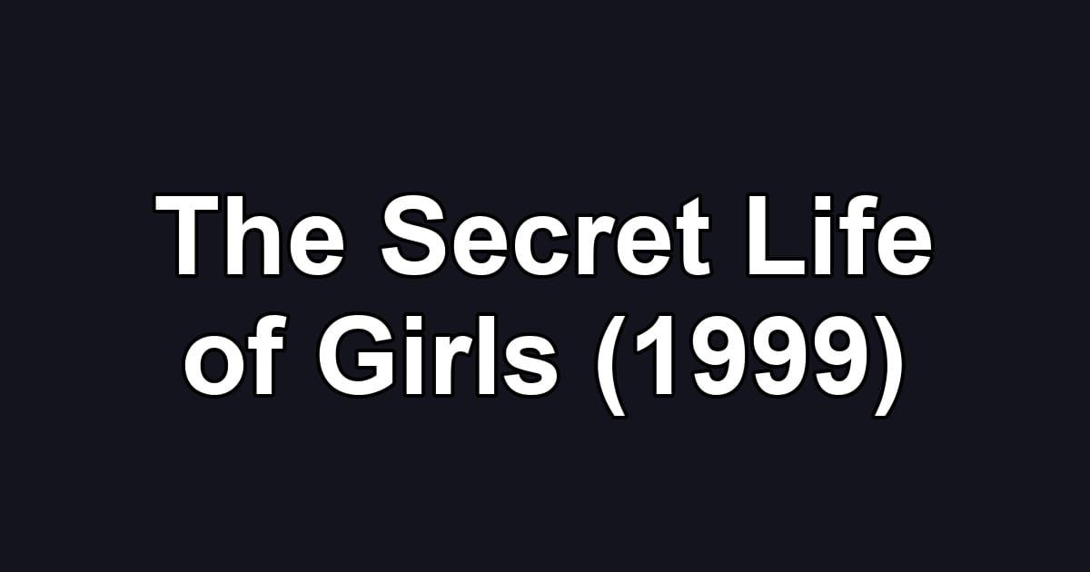 The Secret Life of Girls (1999)