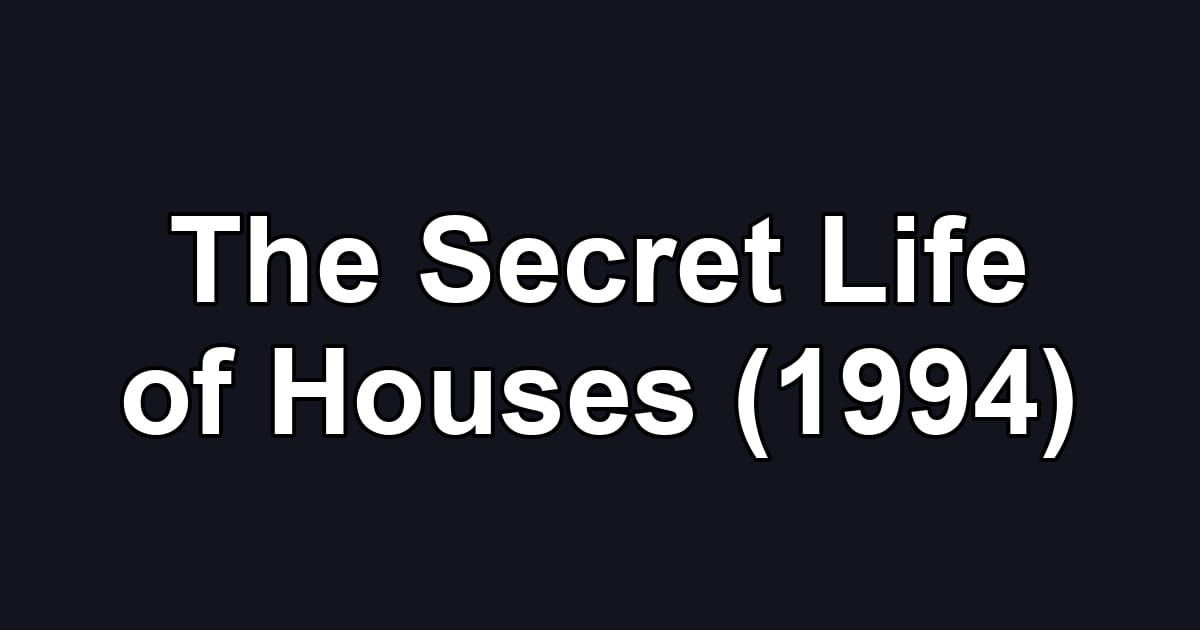 The Secret Life of Houses (1994)