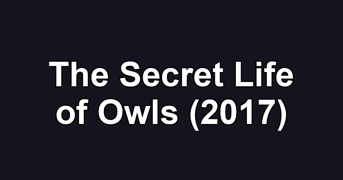 The Secret Life of Owls (2017)
