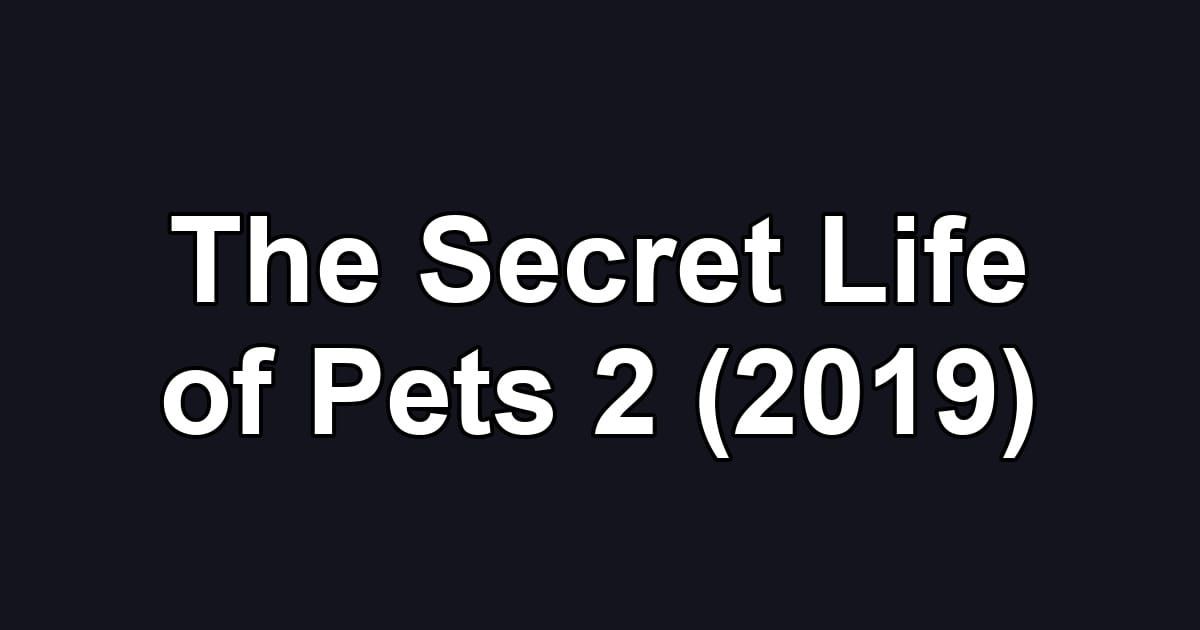 The Secret Life of Pets 2 (2019)