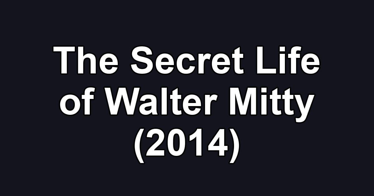 The Secret Life of Walter Mitty (2014)
