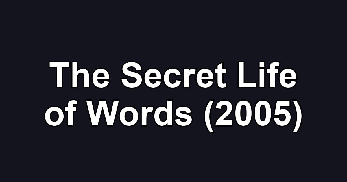 The Secret Life of Words (2005)