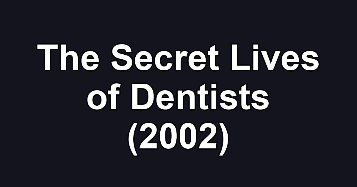 The Secret Lives of Dentists (2002)