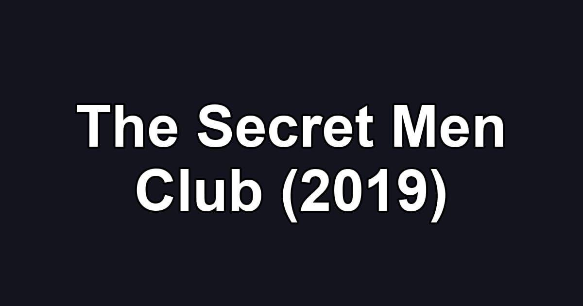 The Secret Men Club (2019)