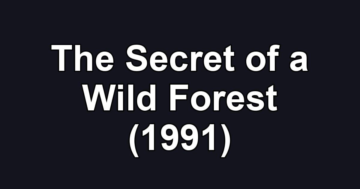 The Secret of a Wild Forest (1991)
