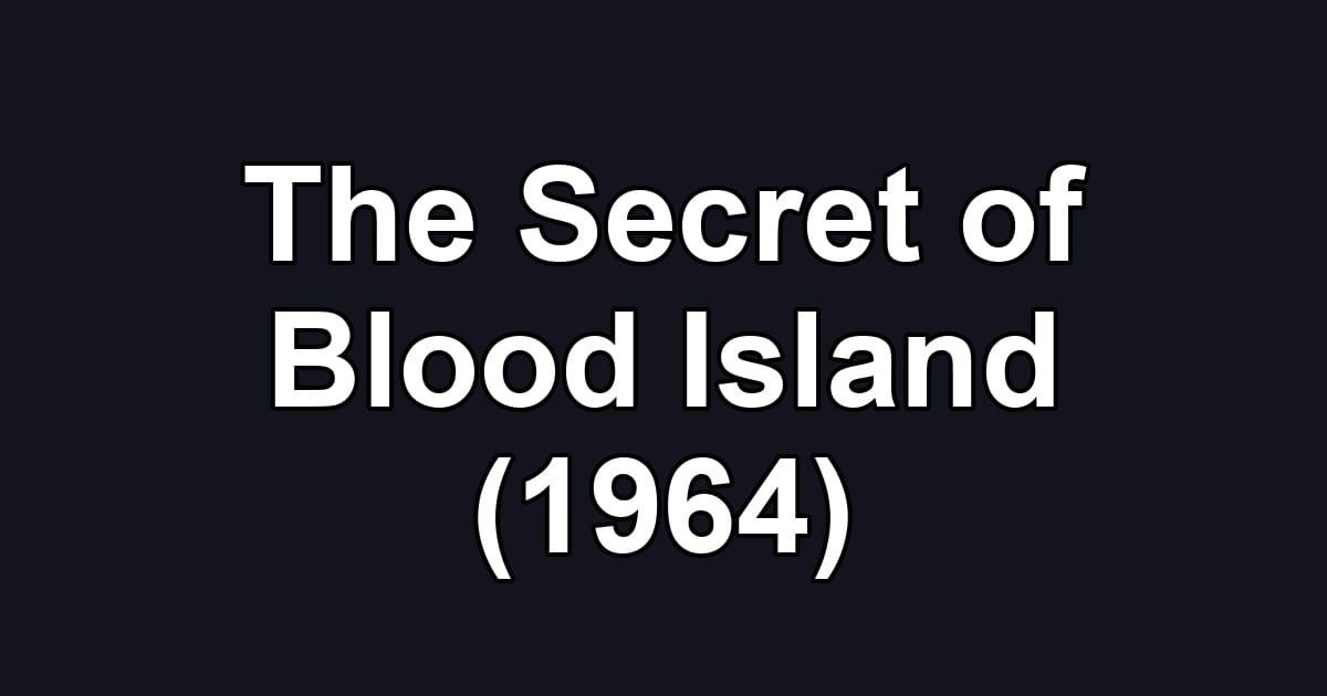 The Secret of Blood Island (1964)