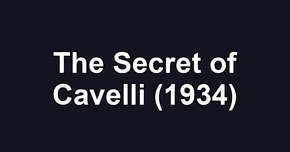 The Secret of Cavelli (1934)