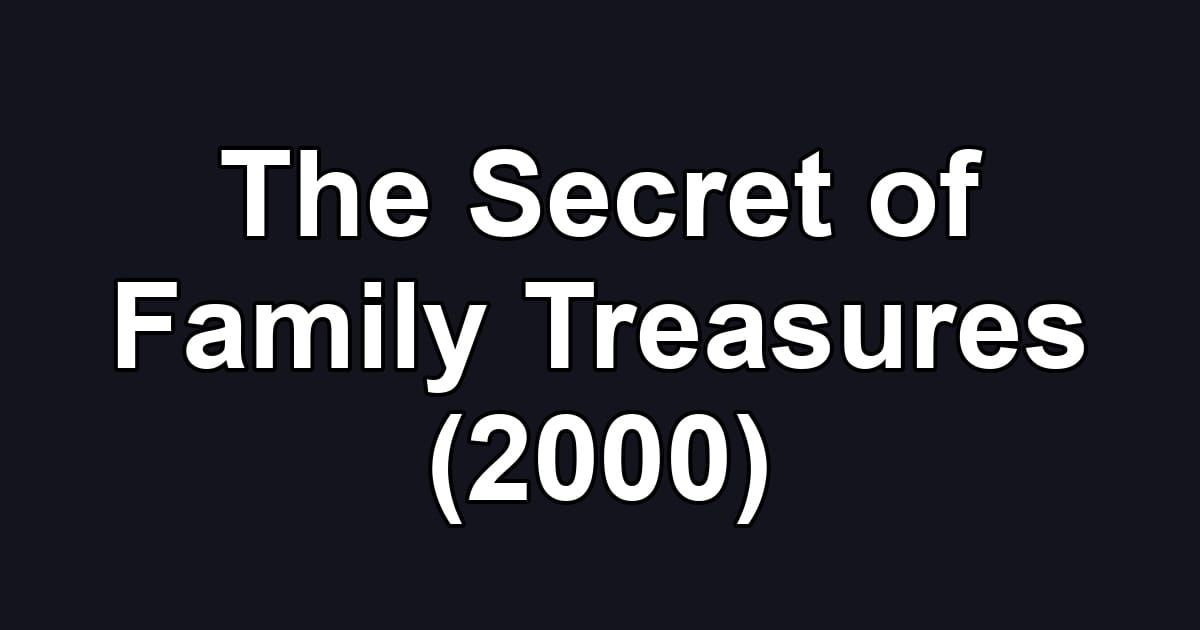 The Secret of Family Treasures (2000)