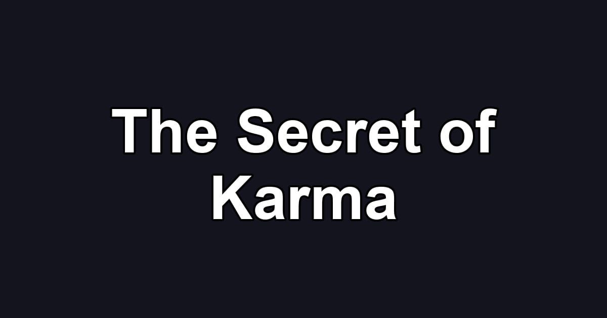 The Secret of Karma