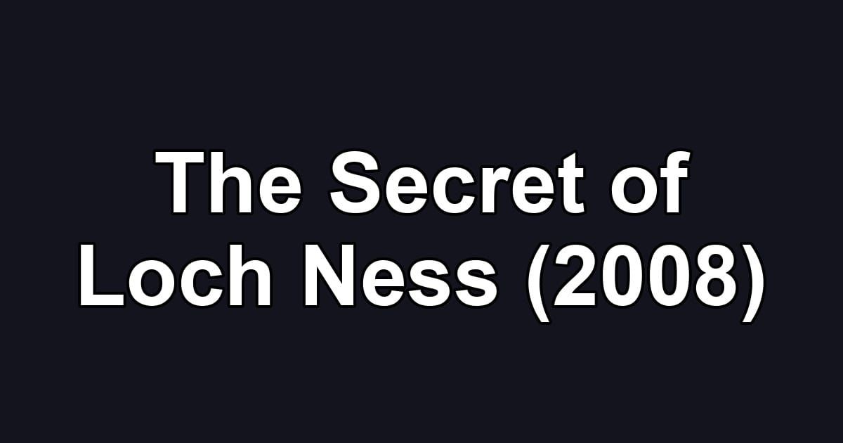 The Secret of Loch Ness (2008)