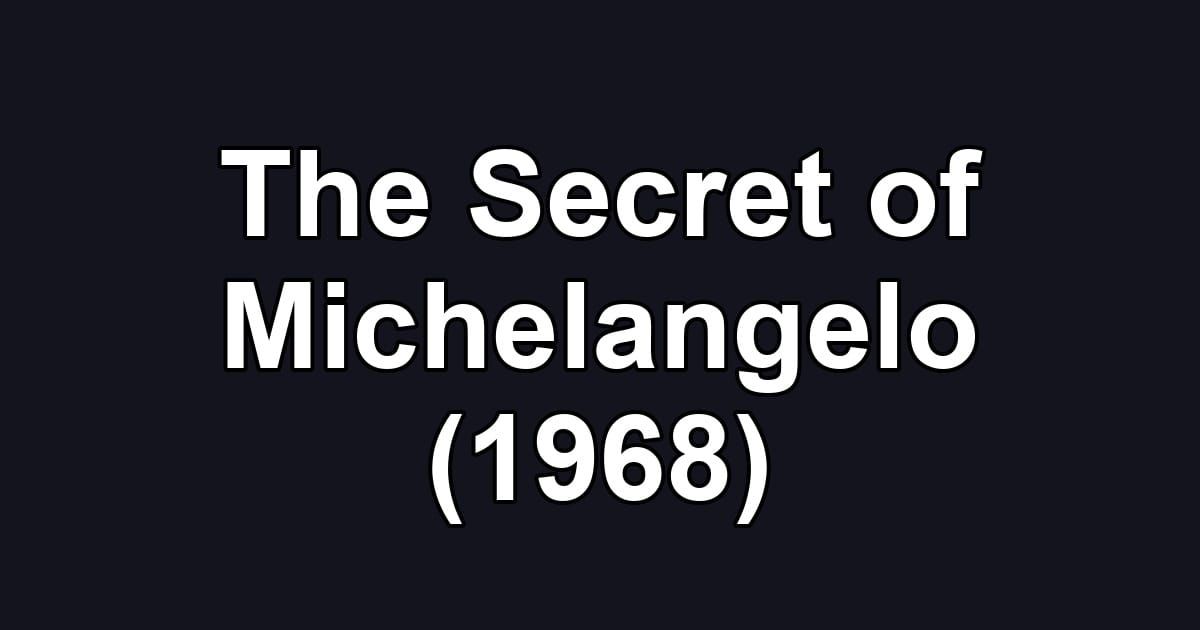 The Secret of Michelangelo (1968)