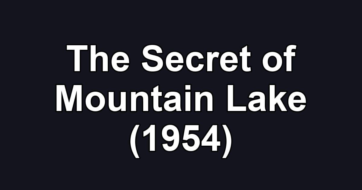 The Secret of Mountain Lake (1954)