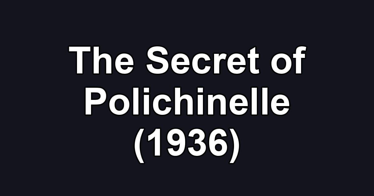 The Secret of Polichinelle (1936)