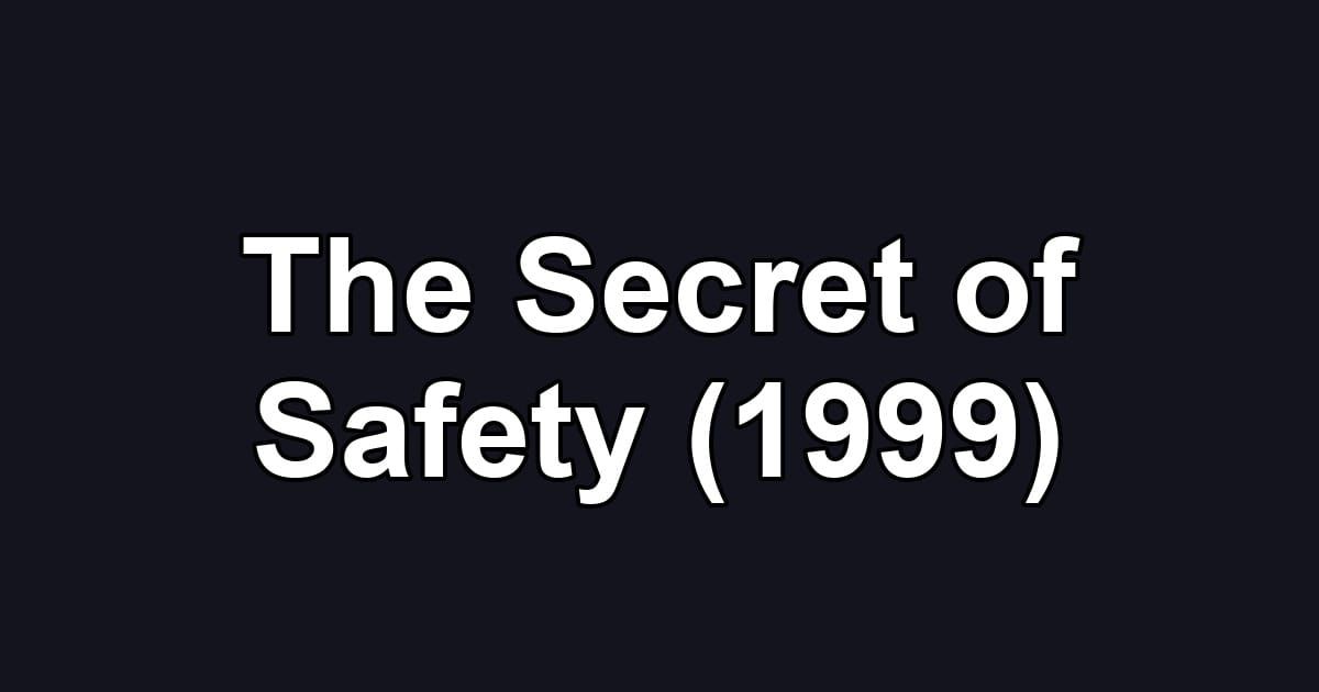 The Secret of Safety (1999)