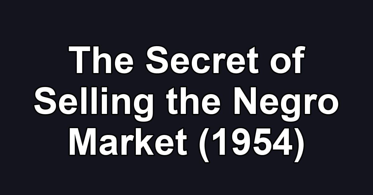 The Secret of Selling the Negro Market (1954)
