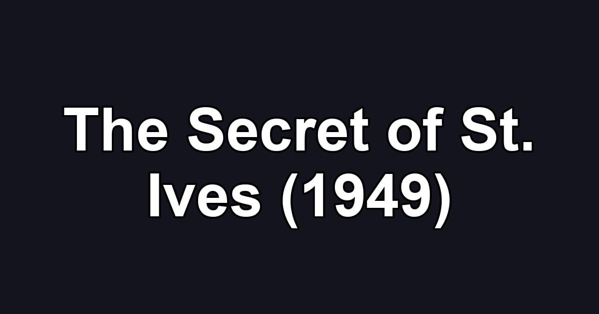 The Secret of St. Ives (1949)