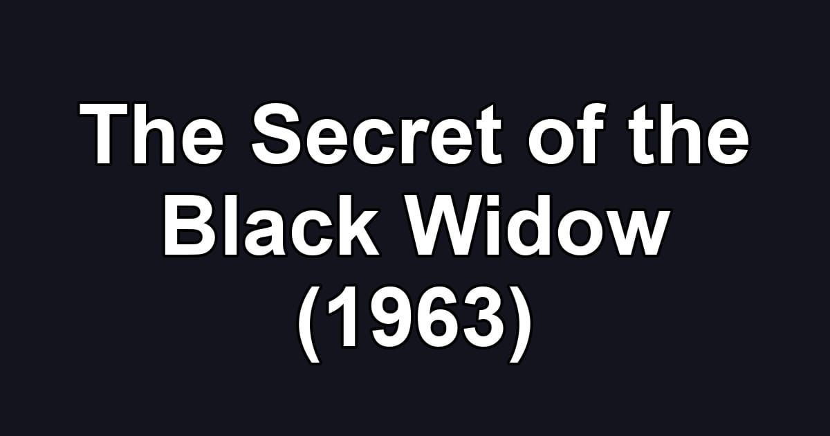 The Secret of the Black Widow (1963)