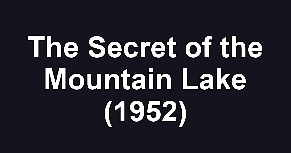 The Secret of the Mountain Lake (1952)