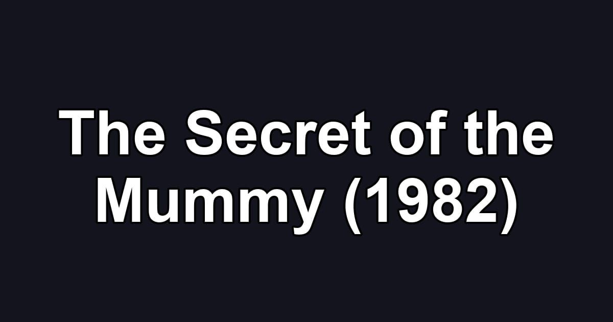 The Secret of the Mummy (1982)