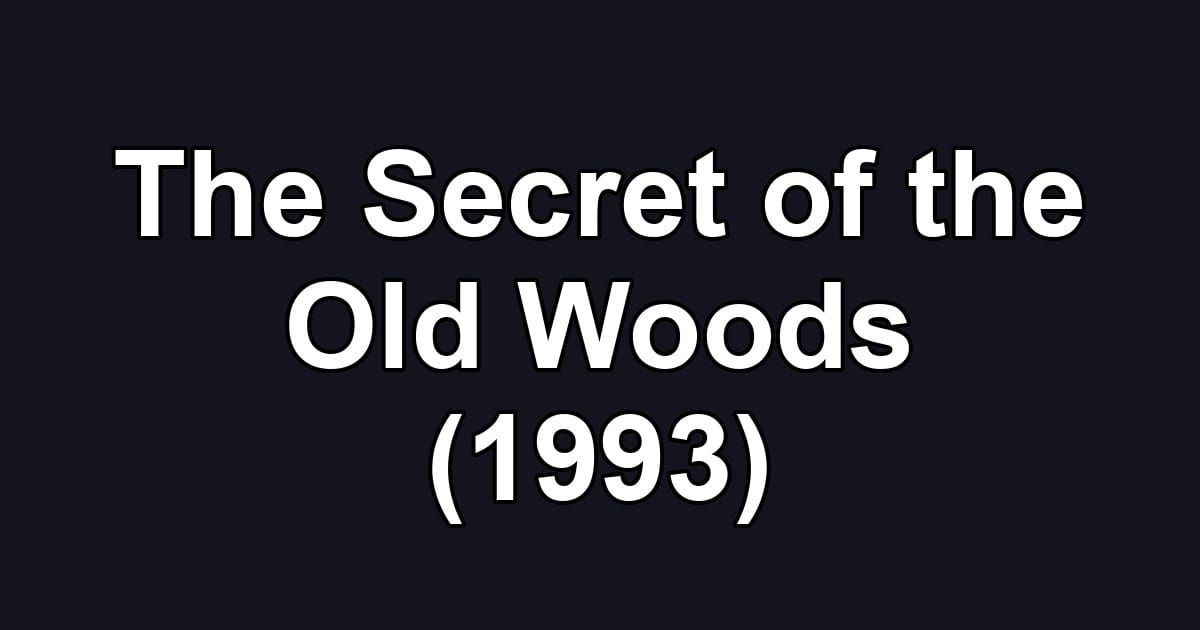 The Secret of the Old Woods (1993)