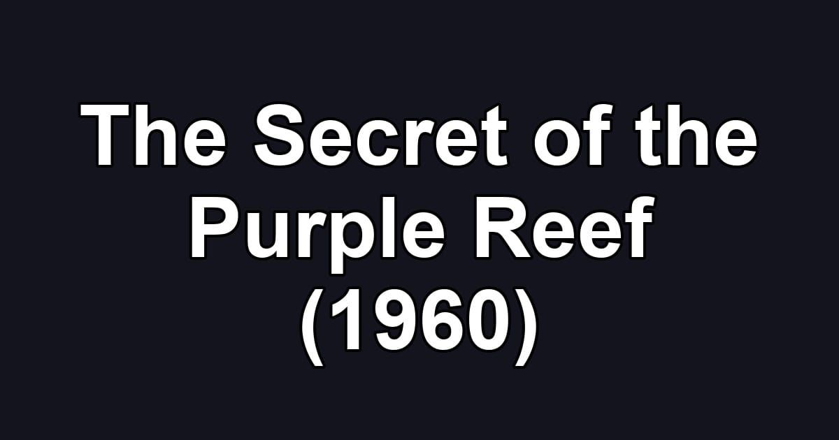 The Secret of the Purple Reef (1960)