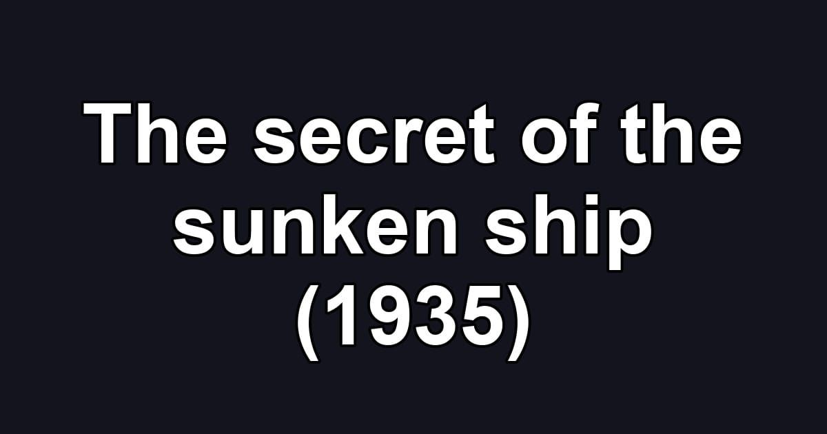 The secret of the sunken ship (1935)